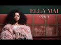 Ella Mai – Own It (Audio)