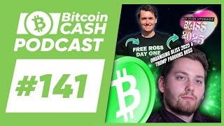 The Bitcoin Cash Podcast #141: Organizing BLISS 2025 \u0026 Trump’s Ross Pardon ft. Jonathan Silverblood