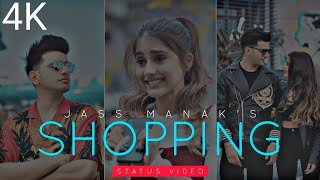 SHOPPING : Jass Manak Song 💕 Punjabi Status With Lyrics 🤤 WhatsApp Story 📸 4K HD Video