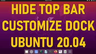 Hide Top Bar | Customize Dock | Maximize Screen Space for work | Ubuntu 20.04
