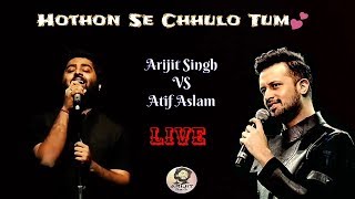 Arijit Singh Vs Atif Aslam | Live | Hothon Se Chhulo Tum | Full Video | 2019 | HD