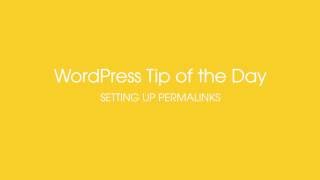 WordPress Tip of the Day - Setting up Permalinks