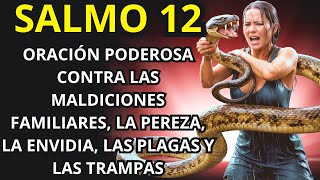 SALMO 12: ORACIÓN PODEROSA CONTRA LAS MALDICIONES FAMILIARES, LA PEREZA, LA ENVIDIA, LAS PLAGAS