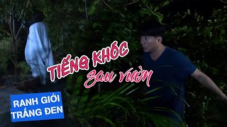 TIẾNG KHÓC SAU VƯỜN | RANH GIỚI TRẮNG ĐEN | VIVU TV