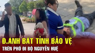 Bị nhắc không dẫn chó vào phố đi bộ, nam thanh niên đi cùng bạn gái đ.ánh bảo vệ bất tỉnh | BGT