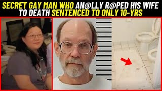 Secret Gay Man Who An@lly R@ped His Wife To Death