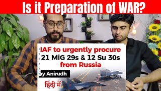 Pakistani Reaction To | IAF to urgently procure 21 MiG 29s and 12 Su 30s from Russia