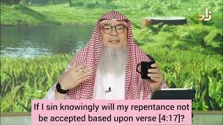 If I sin knowingly will my repentance not be accepted based upon Quran 4:17 ? #assim assim al hakeem