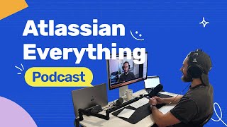 Mastering Jira for Incident Escalation and Change Management | Atlassian Everything Podcast