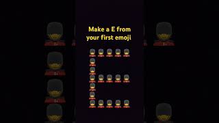 Make a E from your first emoji