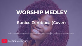 Worship Medley - Eunice Zumbuca