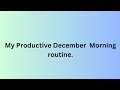 My Productive December Day |  Afrin's Heaven |