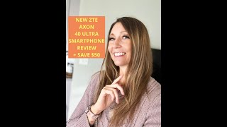 NEW ZTE AXON 40 ULTRA SMARTPHONE REVIEW + SAVE $50!