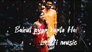 Bahut pyar karte hain tumko sanam slow and reverb song । Hindi romantic song ।