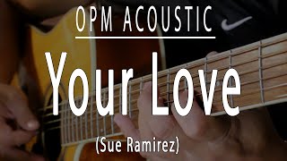 Your love - Sue Ramirez OPM Acoustic karaoke