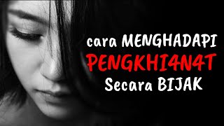 Cara Menghadapi Pengkhianat Secara BIJAK || MOTIVASI DAN BIJAKSANA