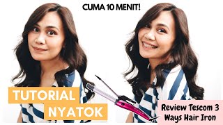 Tutorial Nyatok Cuma 10 Menit + Review Tescom 3 Ways Hair Iron