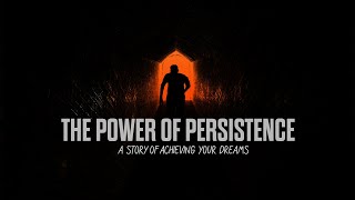 The Power of Persistence: A Story of Achieving Your Dreams