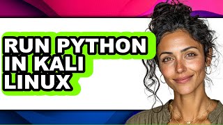 How to Run Python in Kali Linux (easy Method)