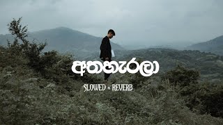 Athaharala Slowed + Reverb Ashan Fernando Song අතහැරලා Ashan Fernando Slowed