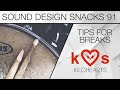 Better Drum Breaks – Sound Design Snacks 91