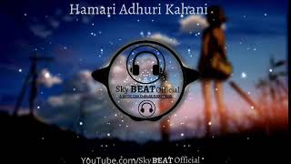 Hamari Adhuri Kahani (8D Audio) | Arijit Singh (3D Surround Song) | Sad Song | Use Headphones🎧 | SBO