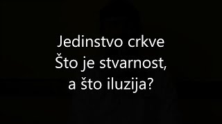 PITAJ PASTORA - Jedinstvo crkve - Što je stvarnost, a što iluzija?