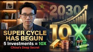 The Commodity Supercycle Has Begun — 5 Investments That Could 10X By 2030 — China's Deep Secret