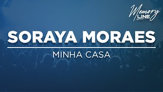 Soraya Moraes - Minha Casa (Letra)