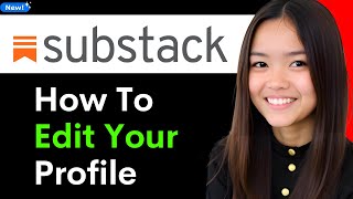 How to Edit Your Profile on Substack 2025 (Step By Step)