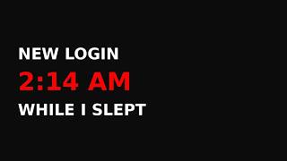 Entry #11: Someone Logged Into My Account While I Was Asleep