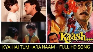 Kya Hai Tumhara Naam - Jackie Shroff, Dimple Kapadia & Anupam Kher - Movie - Kaash