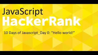 Hackerrank, 10 Days of Javascript: Day 0: Hello World!