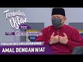 [FULL] Tanyalah Ustaz (2022) | Pengajian Hadis: Hadis 40 Imam Nawawi Amal Dengan Niat (Tue, Jan 11)