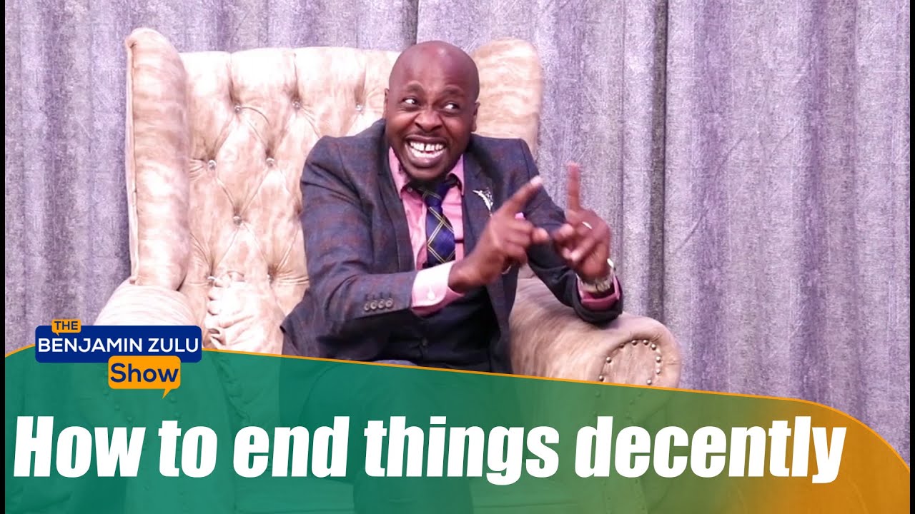 How To End Things Decently - The Benjamin Zulu Show - YouTube