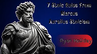 7 Stoic Rules From Marcus Aurelius Stoicism Ryan Holiday