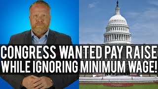 Congress Hasn't Raised the Minimum Wage in Over 3,614 Days, But Wants Their Own Pay Raised!