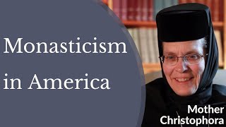 Orthodox Christian Monasticism in America - Mother Christophora