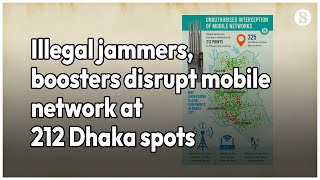 Illegal jammers, boosters disrupt mobile network at 212 Dhaka spots