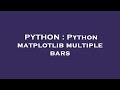 PYTHON : Python matplotlib multiple bars