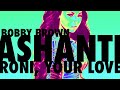 Ashanti x Bobby Brown - Roni, Your Love