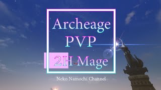 ArcheAge SEA - Siege War 2H Mage ep5 Calmlands