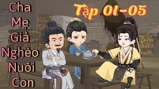 (Tập 01-05) Cha Mẹ Giả Nghèo Nuôi Con | Meohana93