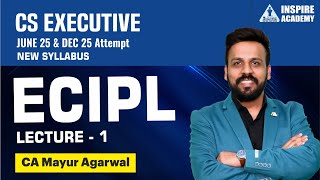 ECIPL L 1 | CS executive new syllabus | June 25 and Dec 25 exam | By CA Mayur Agarwal