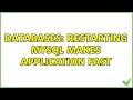 Databases: Restarting Mysql makes application fast (2 Solutions!!)