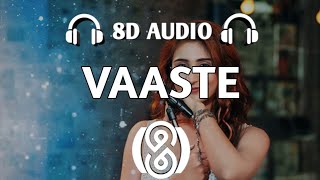 T Series - Vaaste (feat. Dhvani Bhanushali & Tanishk Bagchi) [8D AUDIO]🎧