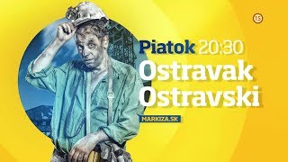 Ostravak Ostravski - v piatok 2. 8. 2019 o 20:30 na TV Markíza