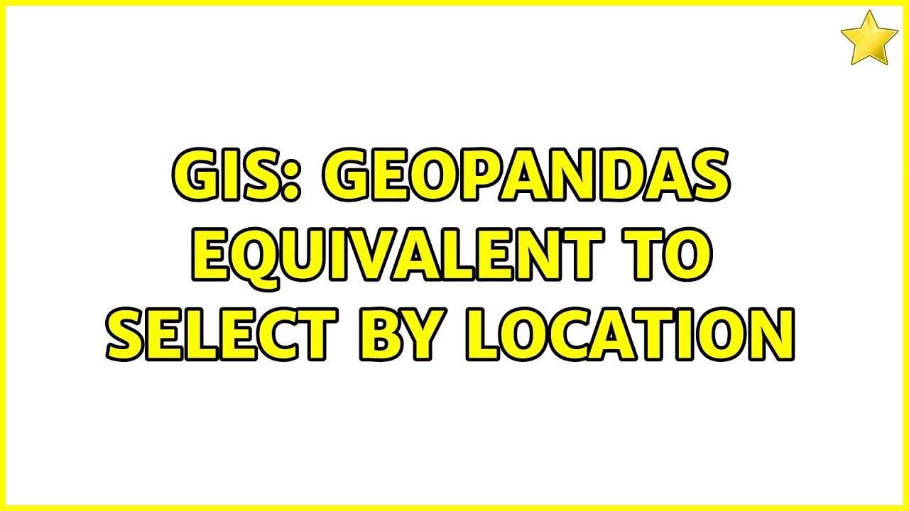 GIS: Geopandas Equivalent To Select By Location (3 Solutions!!) - YouTube