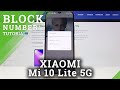 How to Block Number on XIAOMI Mi 10 Lite 5G – Block Texts & Calls