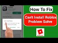 How to fix Can't Install Roblox On play store (2023) | How to fix Can't Update Roblox